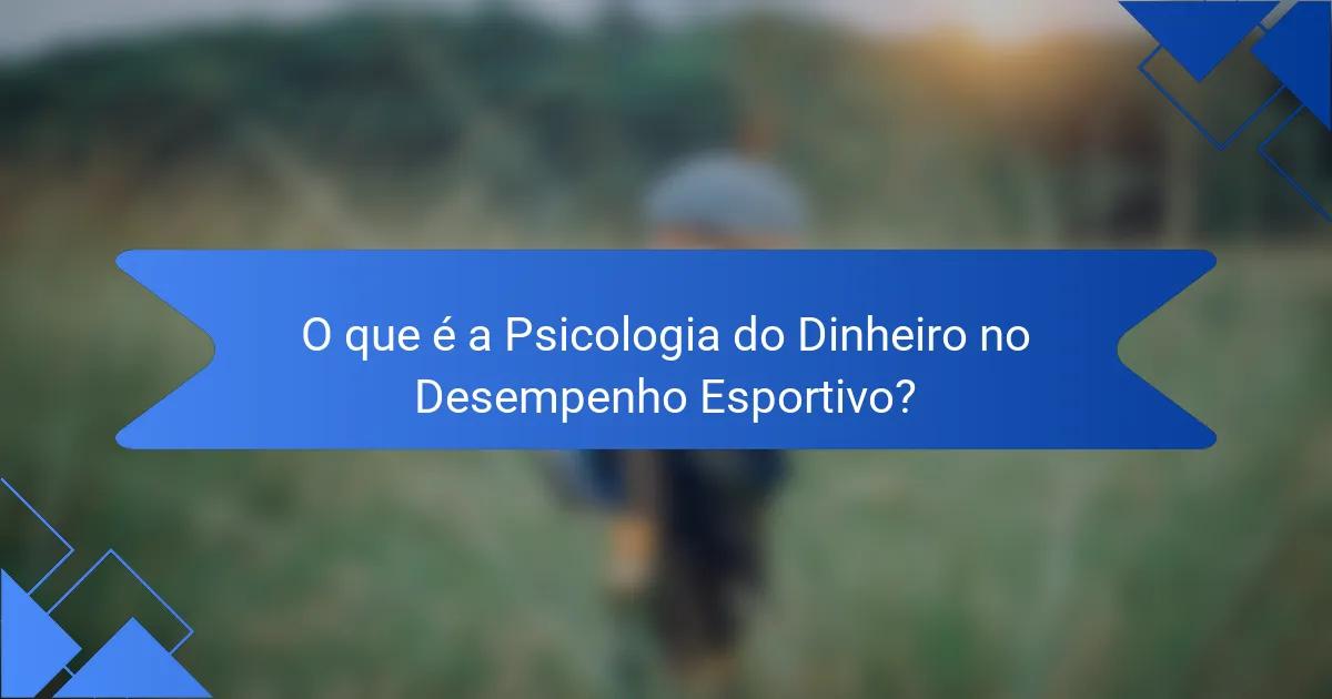 O que é a Psicologia do Dinheiro no Desempenho Esportivo?