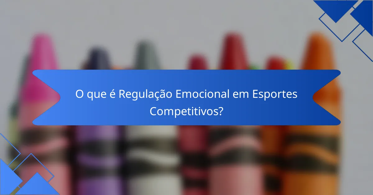O que é Regulação Emocional em Esportes Competitivos?