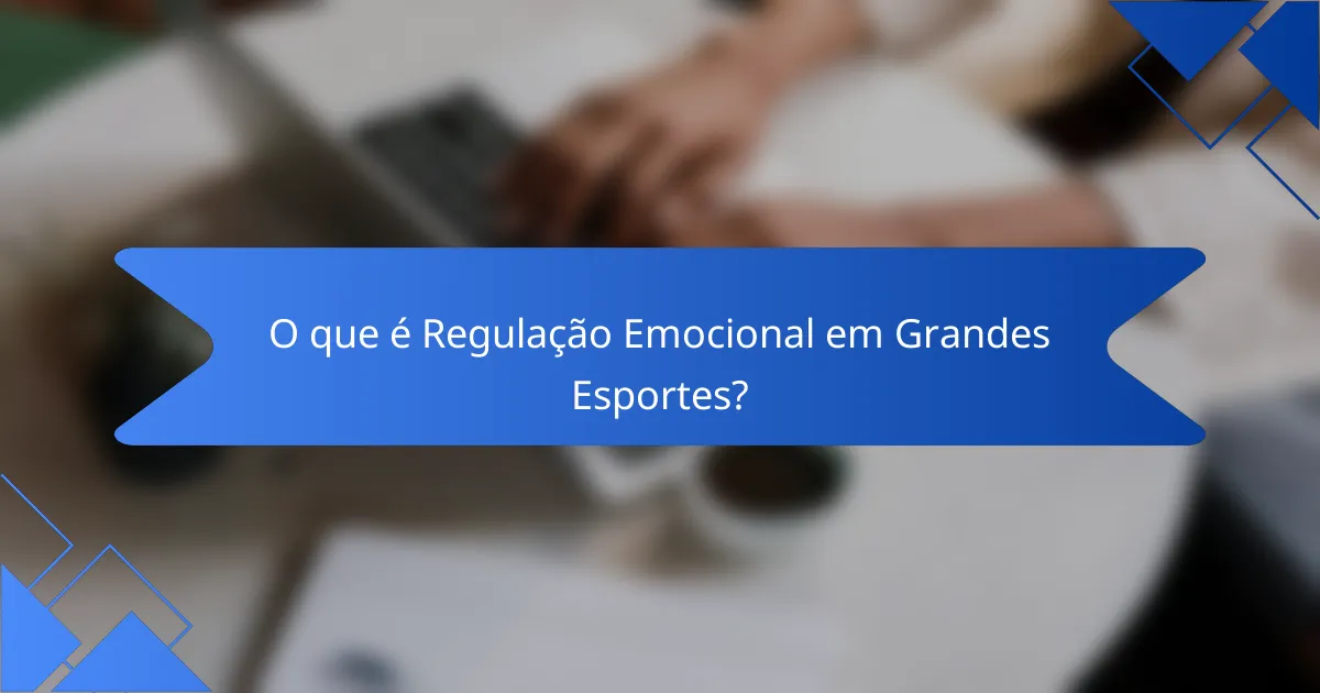 O que é Regulação Emocional em Grandes Esportes?