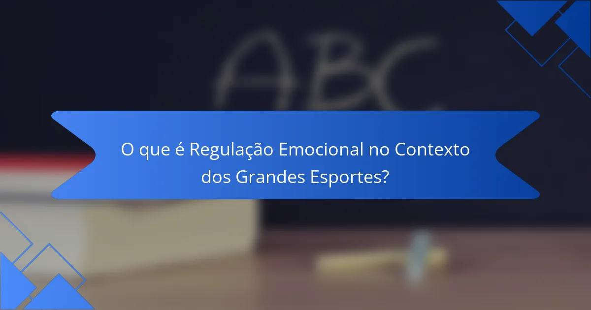 O que é Regulação Emocional no Contexto dos Grandes Esportes?