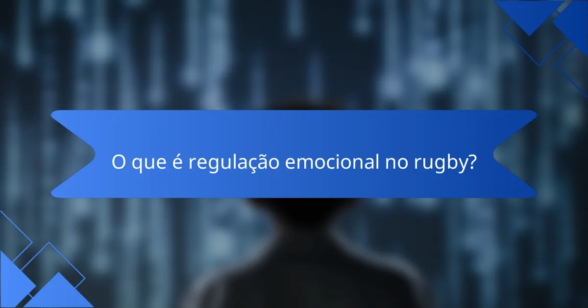 O que é regulação emocional no rugby?