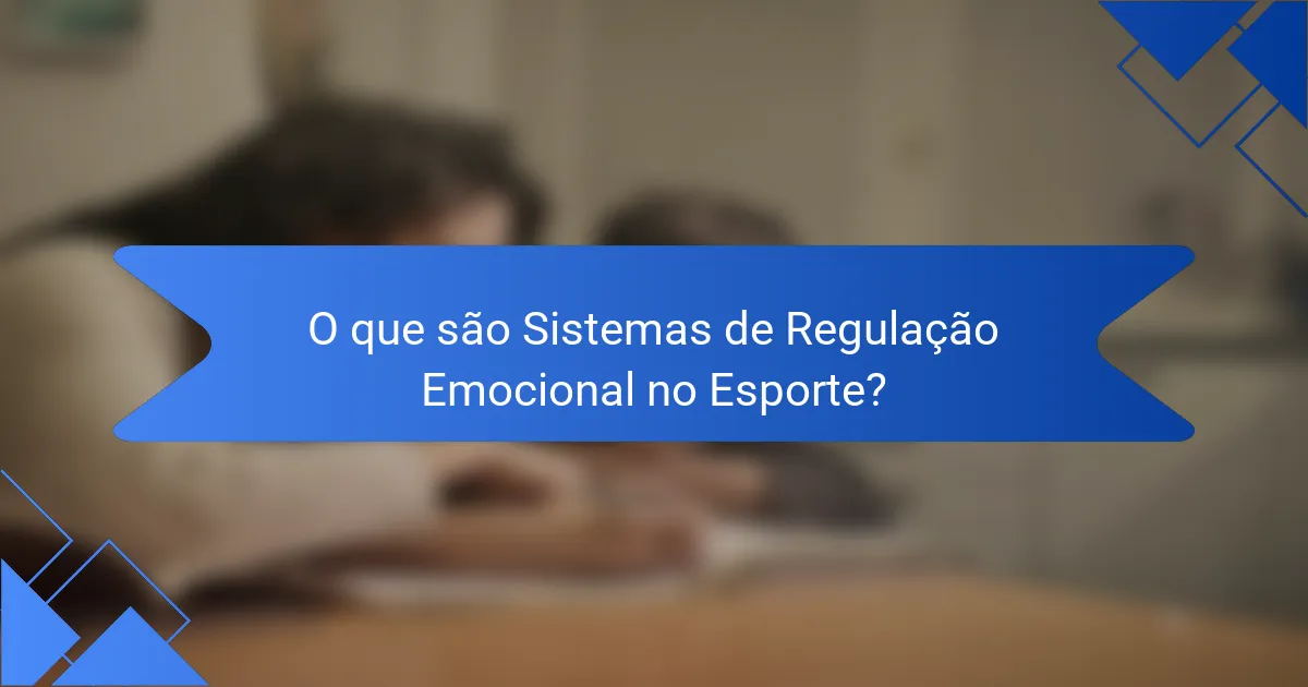 O que são Sistemas de Regulação Emocional no Esporte?
