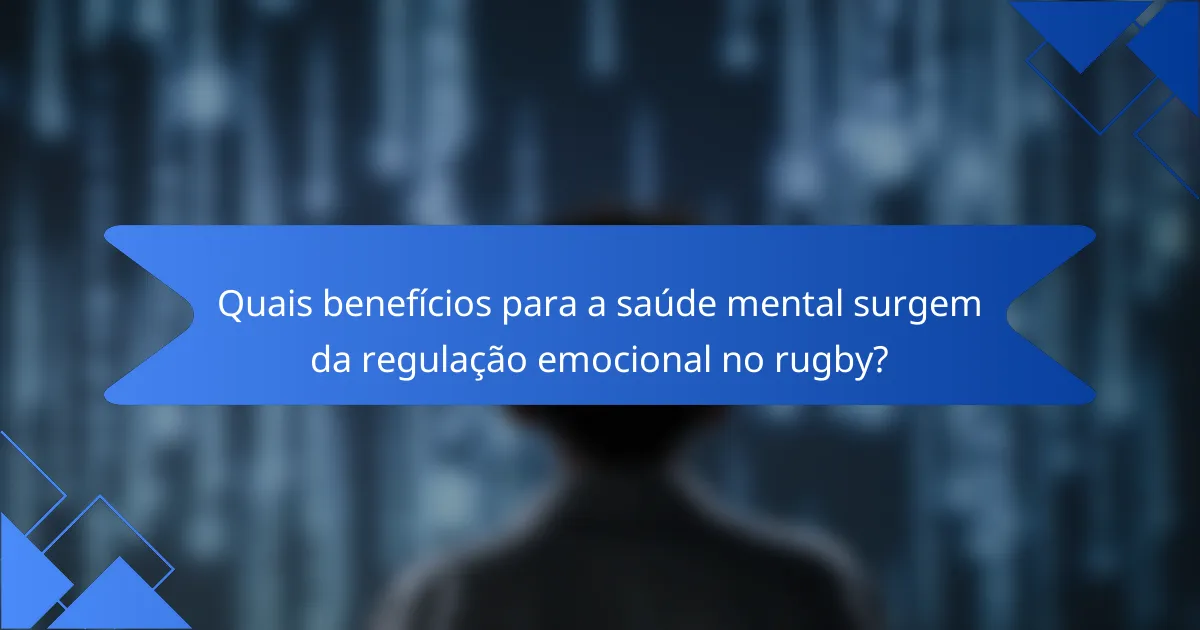 Quais benefícios para a saúde mental surgem da regulação emocional no rugby?