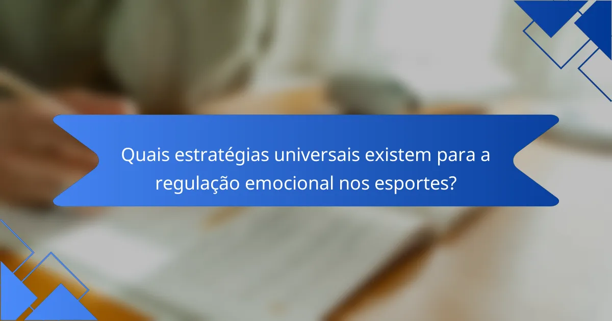 Quais estratégias universais existem para a regulação emocional nos esportes?