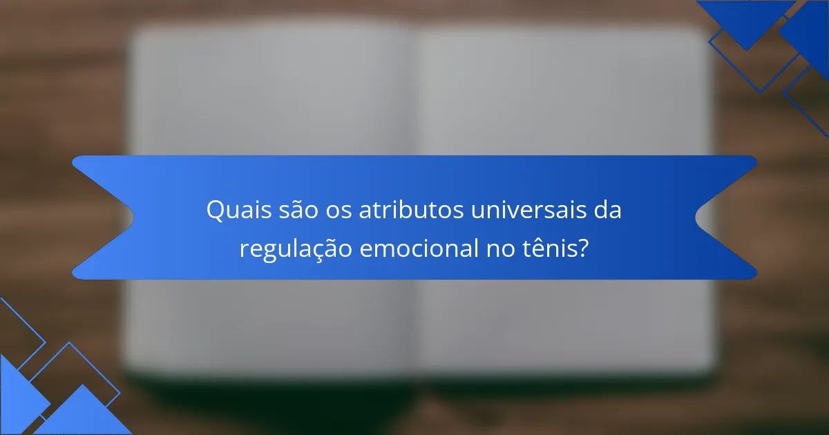 Quais são os atributos universais da regulação emocional no tênis?