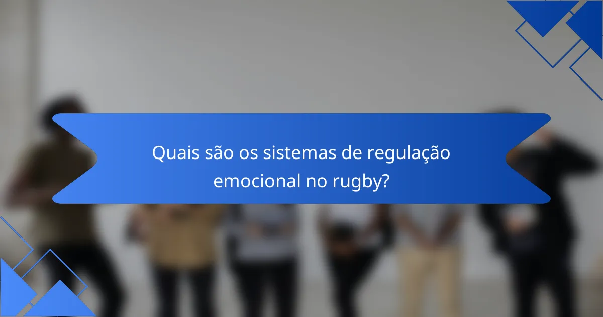 Quais são os sistemas de regulação emocional no rugby?