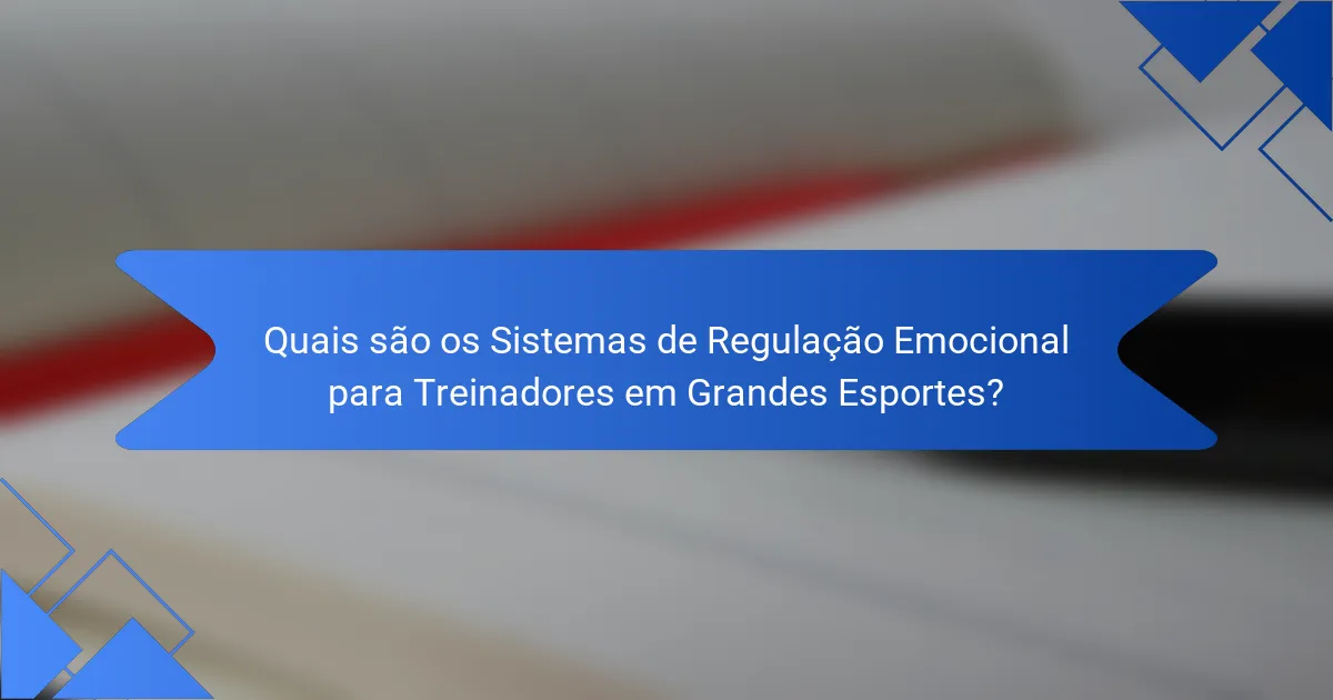 Quais são os Sistemas de Regulação Emocional para Treinadores em Grandes Esportes?